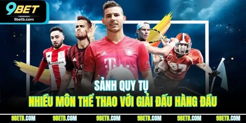 Sảnh quy tụ nhiều môn thể thao với giải đấu hàng đầu